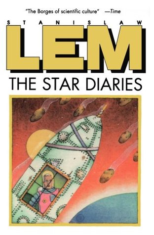 The Star Diaries: Further Reminiscences of Ijon Tichy (1985) by Stanisław Lem
