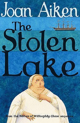 The Stolen Lake (2005) by Joan Aiken