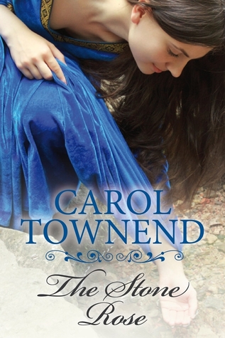 The Stone Rose (2013) by Carol Townend