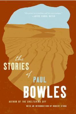The Stories of Paul Bowles (2006) by Robert  Stone