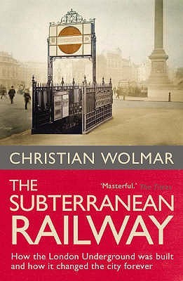 The Subterranean Railway (2015) by Christian Wolmar