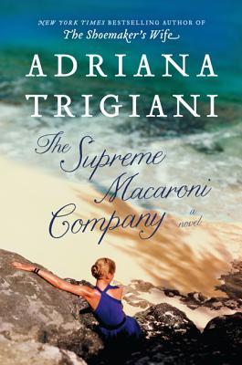The Supreme Macaroni Company (2013) by Adriana Trigiani