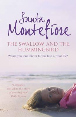The Swallow and the Hummingbird (2007) by Santa Montefiore