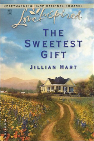 The Sweetest Gift (2004) by Jillian Hart