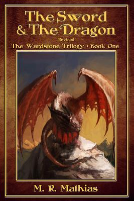 The Sword and the Dragon (Revised): The Wardstone Trilogy (2012) by M.R. Mathias