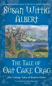 The Tale of Oat Cake Crag (2010) by Susan Wittig Albert
