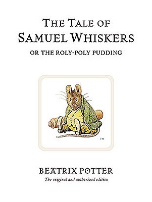 The Tale of Samuel Whiskers, or The Roly-Poly Pudding (2002) by Beatrix Potter
