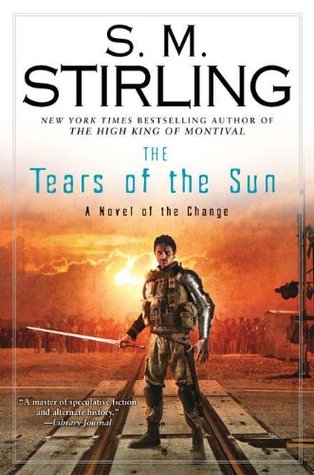 The Tears of the Sun (2011) by S.M. Stirling