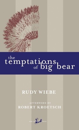 The Temptations of Big Bear (1995) by Rudy Wiebe