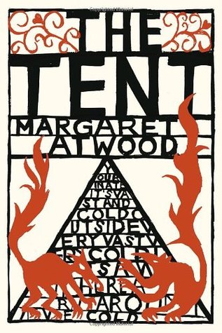 The Tent (2006) by Margaret Atwood
