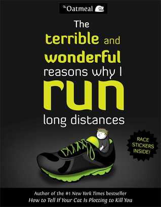 The Terrible and Wonderful Reasons Why I Run Long Distances (2014) by Matthew Inman