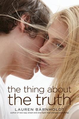 The Thing About the Truth (2012) by Lauren Barnholdt