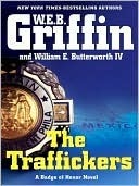 The Traffickers (Badge Of Honor, #9) (2000) by W.E.B. Griffin