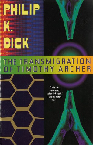 The Transmigration of Timothy Archer (2004) by Philip K. Dick