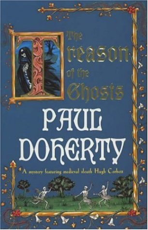 The Treason of the Ghosts (2001) by Paul Doherty