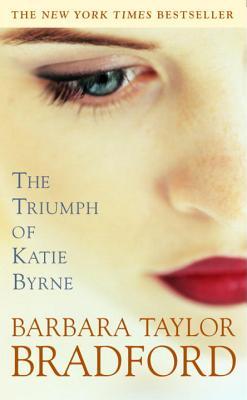 The Triumph of Katie Byrne (2001) by Barbara Taylor Bradford