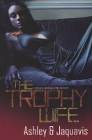 The Trophy Wife (2008) by Ashley Antoinette