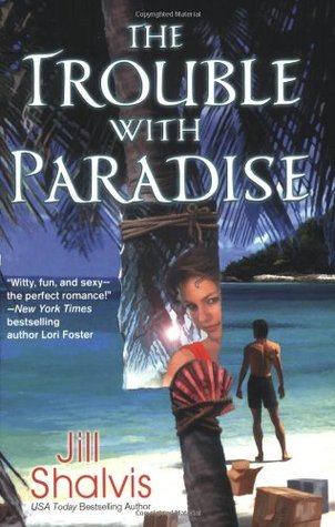 The Trouble with Paradise (2007) by Jill Shalvis