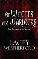 The Trouble with Spells (2009) by Lacey Weatherford