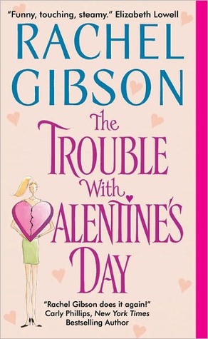 The Trouble With Valentine's Day (2012) by Rachel Gibson