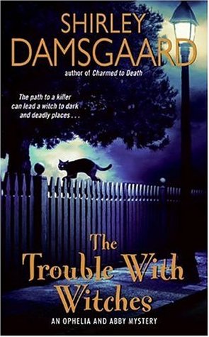 The Trouble With Witches (2006) by Shirley Damsgaard