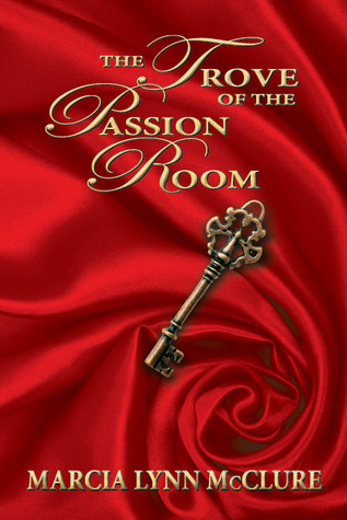 The Trove of the Passion Room (2011) by Marcia Lynn McClure