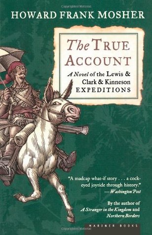 The True Account: A Novel of the Lewis & Clark & Kinneson Expeditions (2004)