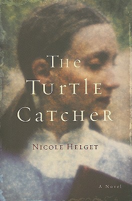 The Turtle Catcher (2009) by Nicole Helget