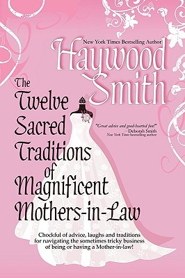 The Twelve Sacred Traditions of Magnificent Mothers-In-Law (2009) by Haywood Smith
