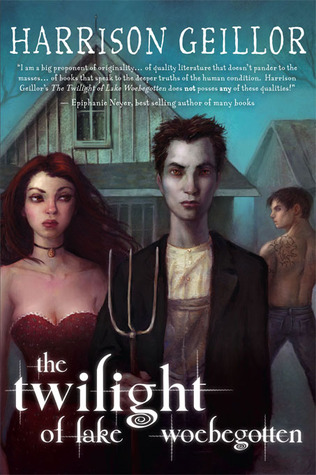 The Twilight of Lake Woebegotten (2011) by Harrison Geillor