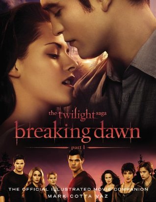 The Twilight Saga Breaking Dawn Part 1: The Official Illustrated Movie Companion (2011)