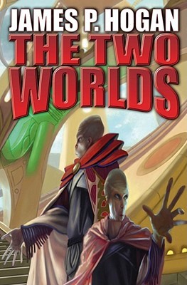 The Two Worlds (2007) by James P. Hogan