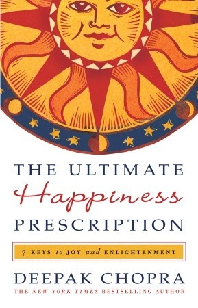 The Ultimate Happiness Prescription: 7 Keys to Joy and Enlightenment (2009) by Deepak Chopra