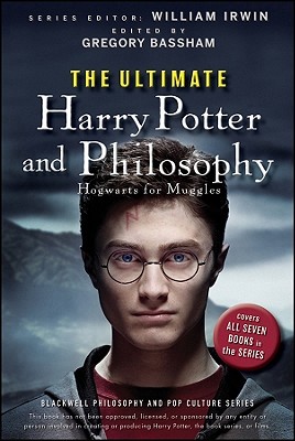 The Ultimate Harry Potter and Philosophy: Hogwarts for Muggles (2010) by Gregory Bassham