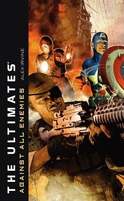 The Ultimates: Against All Enemies (2007) by Alex Irvine