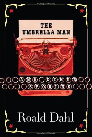 The Umbrella Man and Other Stories (2004) by Roald Dahl