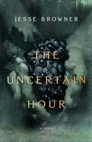 The Uncertain Hour: A Novel (2007) by Jesse Browner