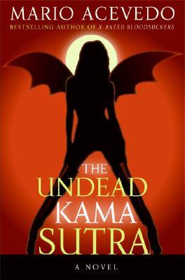 The Undead Kama Sutra (2008) by Mario Acevedo