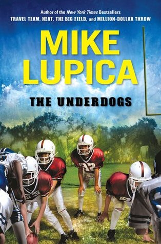 The Underdogs (2011) by Mike Lupica