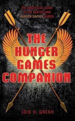 The Unofficial Hunger Games Companion. by Lois H. Gresh (2012) by Lois H. Gresh