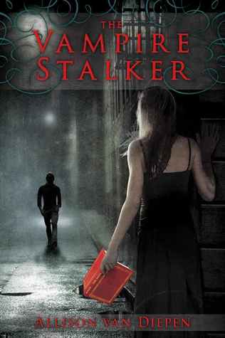 The Vampire Stalker (2011) by Allison van Diepen