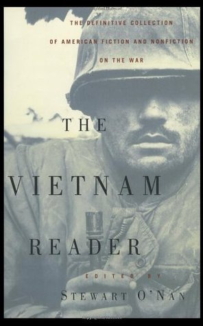 The Vietnam Reader: The Definitive Collection of Fiction and Nonfiction on the War (1998) by Stewart O'Nan