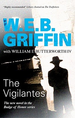 The Vigilantes. W.E.B. Griffin with William E. Butterworth IV (2010) by W.E.B. Griffin