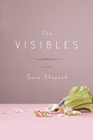 The Visibles (2009) by Sara Shepard