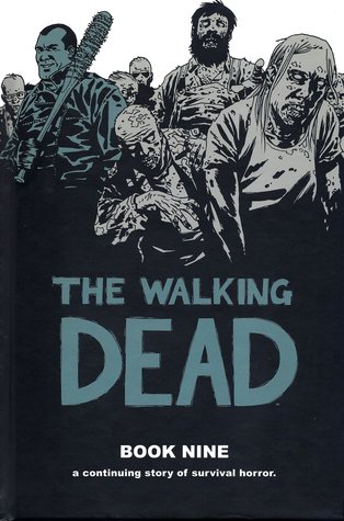 The Walking Dead, Book Nine (2013) by Robert Kirkman