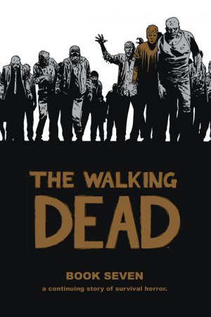 The Walking Dead, Book Seven (2011) by Robert Kirkman