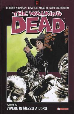The Walking Dead, Volume 12: Vivere in mezzo a loro (2012) by Robert Kirkman