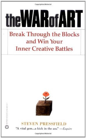 The War of Art: Break Through the Blocks & Win Your Inner Creative Battles (2003) by Steven Pressfield