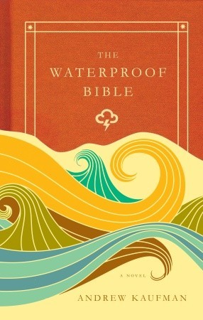 The Waterproof Bible (2010) by Andrew Kaufman