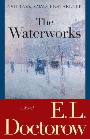 The Waterworks (2007) by E.L. Doctorow
